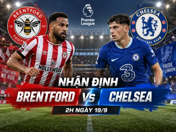 Soi kèo Brentford vs Chelsea vòng 5 Ngoại hạng Anh: Cạm bẫy derby Tây London | OK9 1 Soi kèo Brentford vs Chelsea vòng 5 Ngoại hạng Anh: Cạm bẫy derby Tây London | OK9